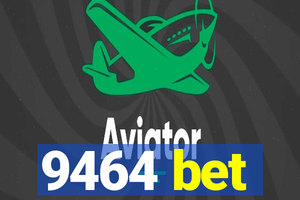 9464 bet
